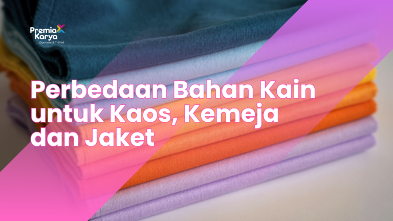 Read more about the article Perbedaan Bahan Kain untuk Kaos, Kemeja, dan Jaket
