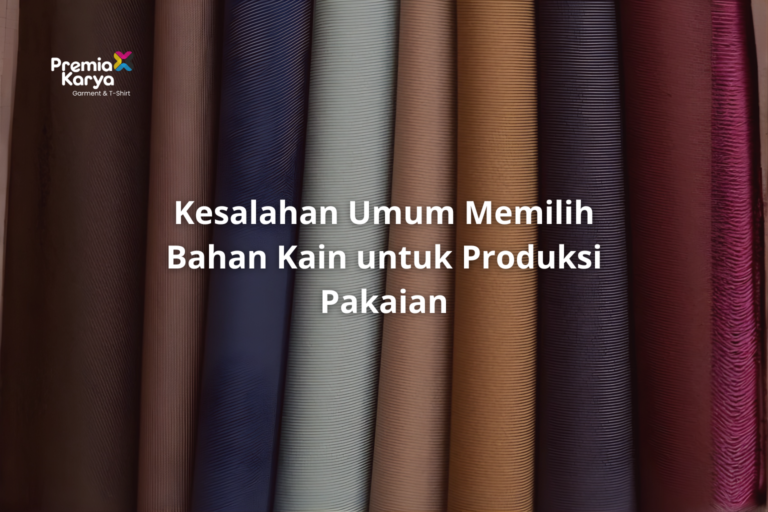 Read more about the article Kesalahan Umum Memilih Bahan Kain untuk Produksi Pakaian